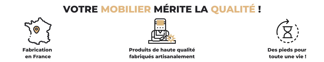 Des pieds de qualité pour un mobilier de qualité